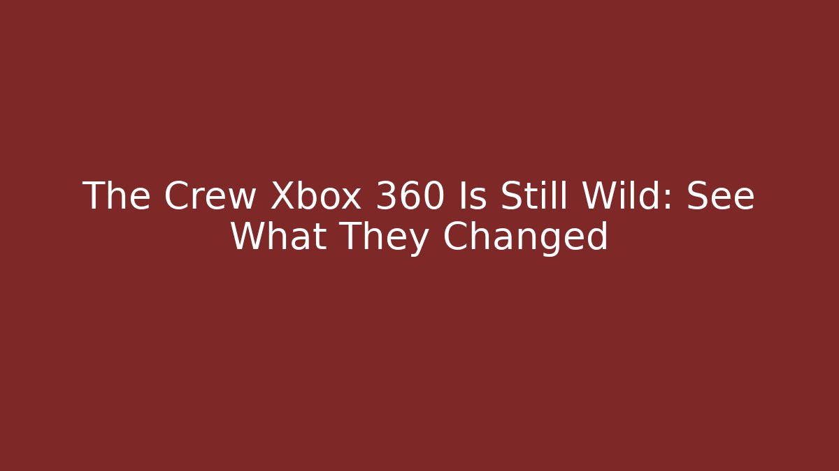 The Crew Xbox 360 Is Still Wild: See What They Changed