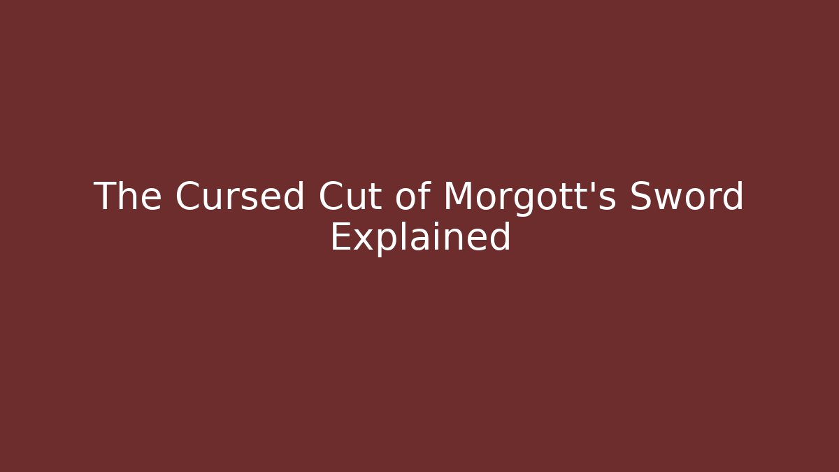 The Cursed Cut of Morgott's Sword Explained - Felix Cat Insurance