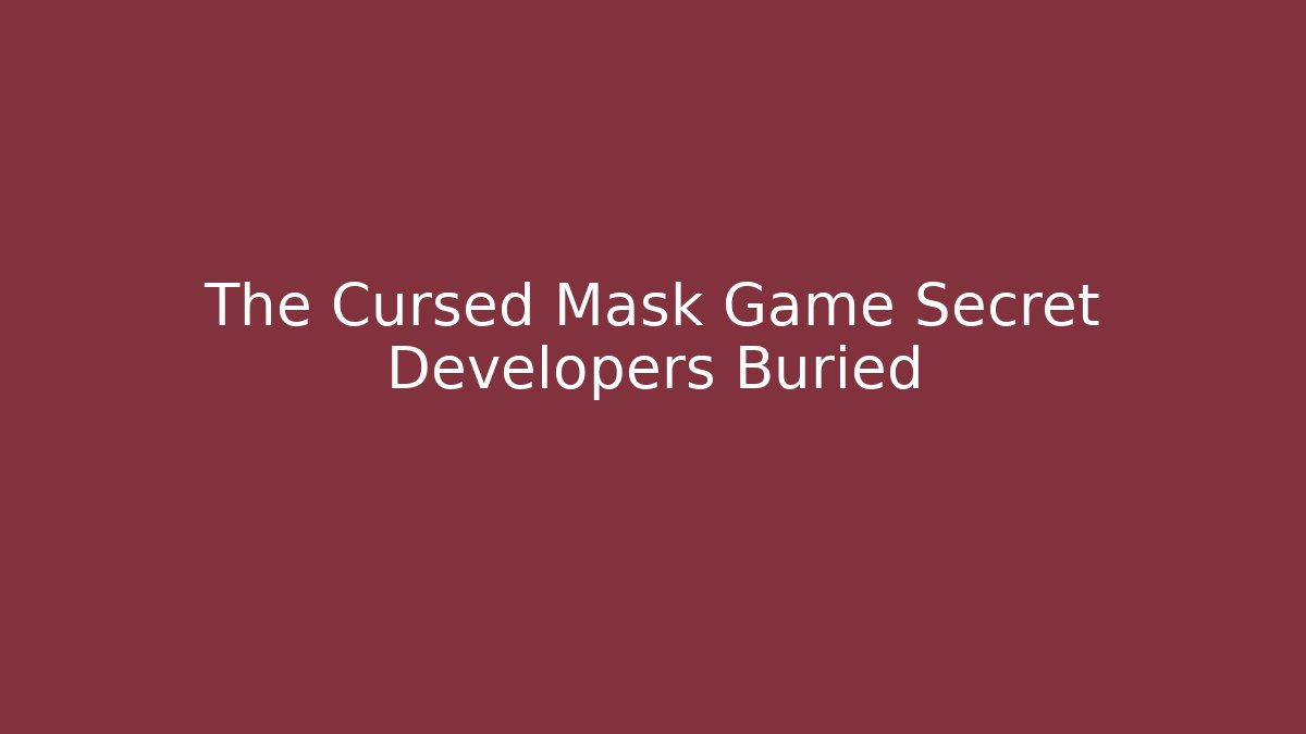 The Cursed Mask Game Secret Developers Buried