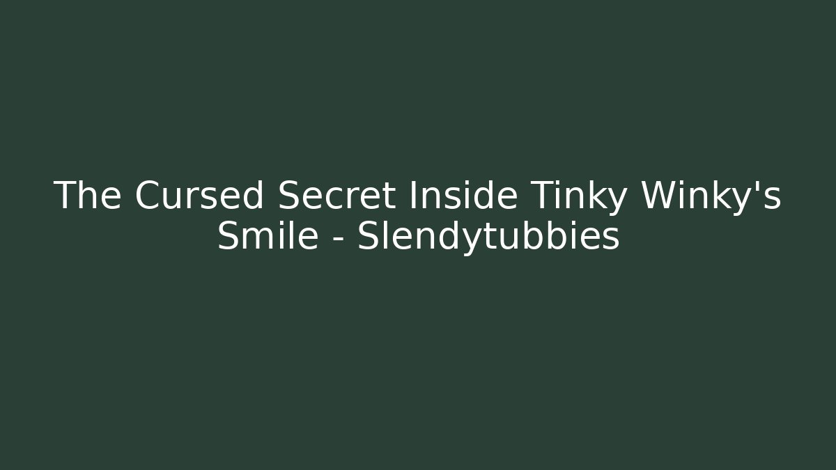 The Cursed Secret Inside Tinky Winky's Smile - Slendytubbies - Felix Cat Insurance