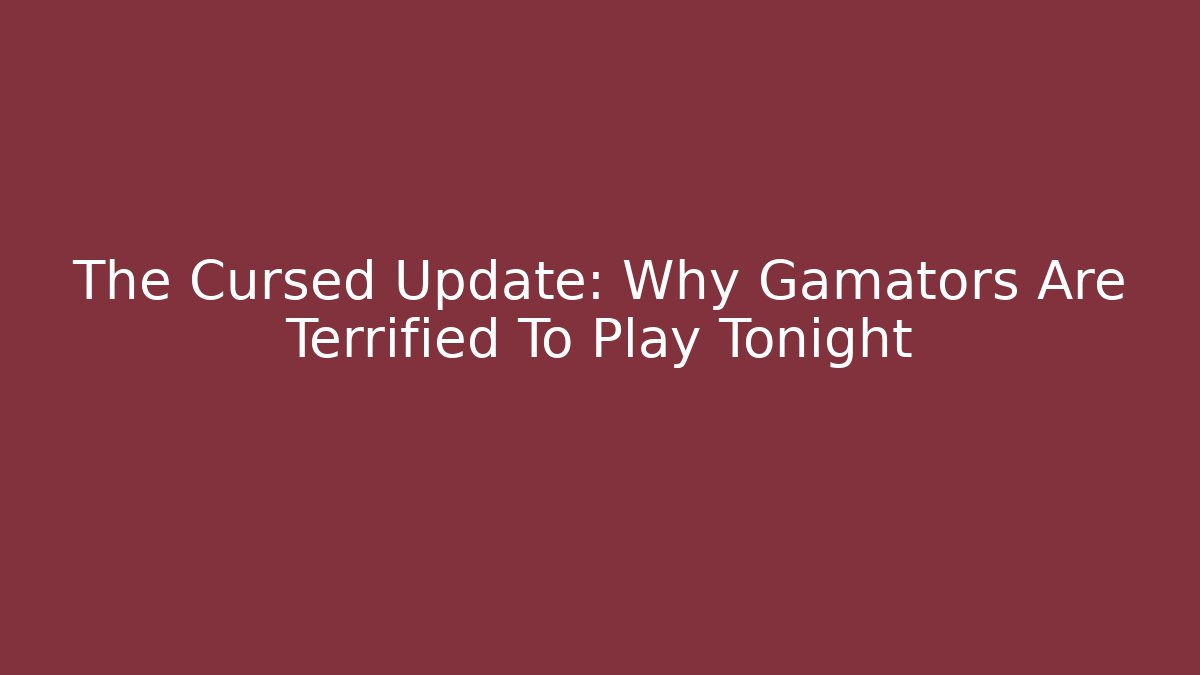 The Cursed Update: Why Gamators Are Terrified To Play Tonight