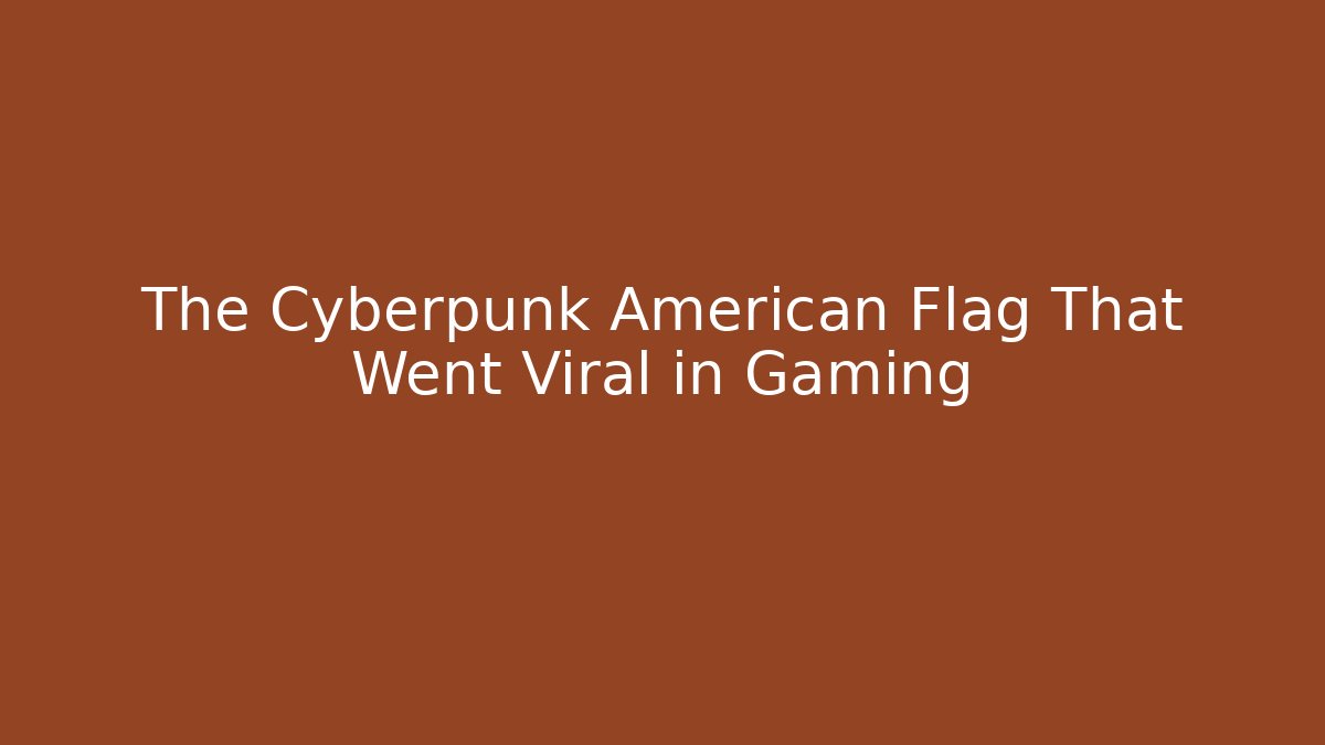 The Cyberpunk American Flag That Went Viral in Gaming