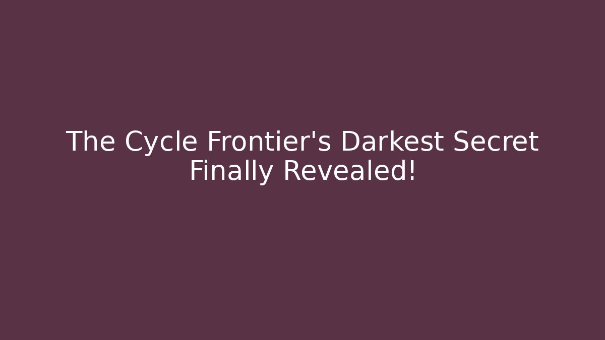 The Cycle Frontier's Darkest Secret Finally Revealed! - Felix Cat Insurance