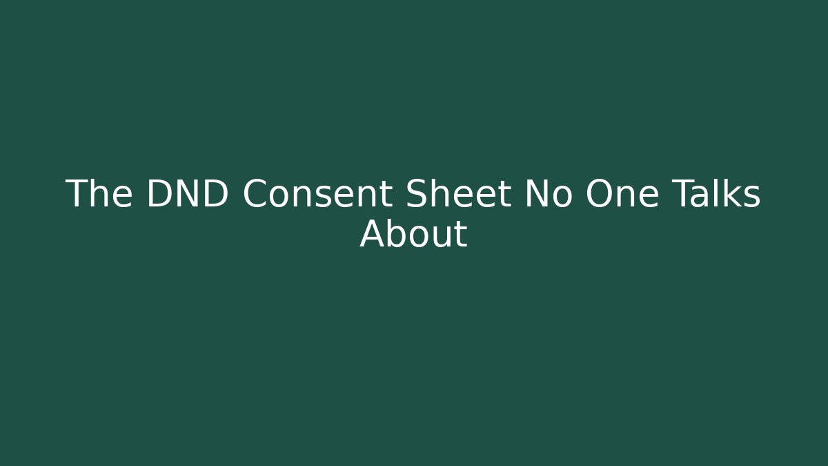 The DND Consent Sheet No One Talks About