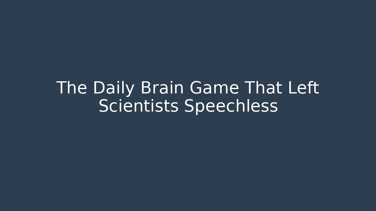 The Daily Brain Game That Left Scientists Speechless