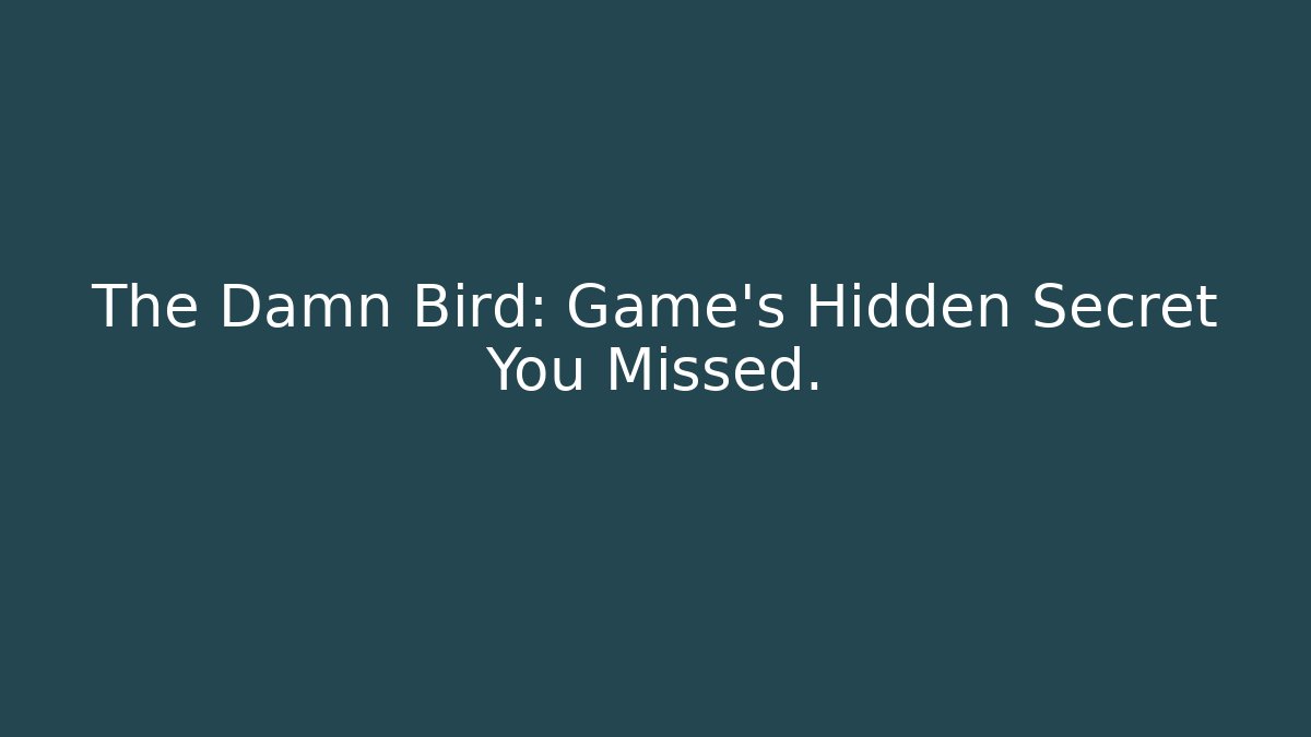 The Damn Bird: Game's Hidden Secret You Missed.