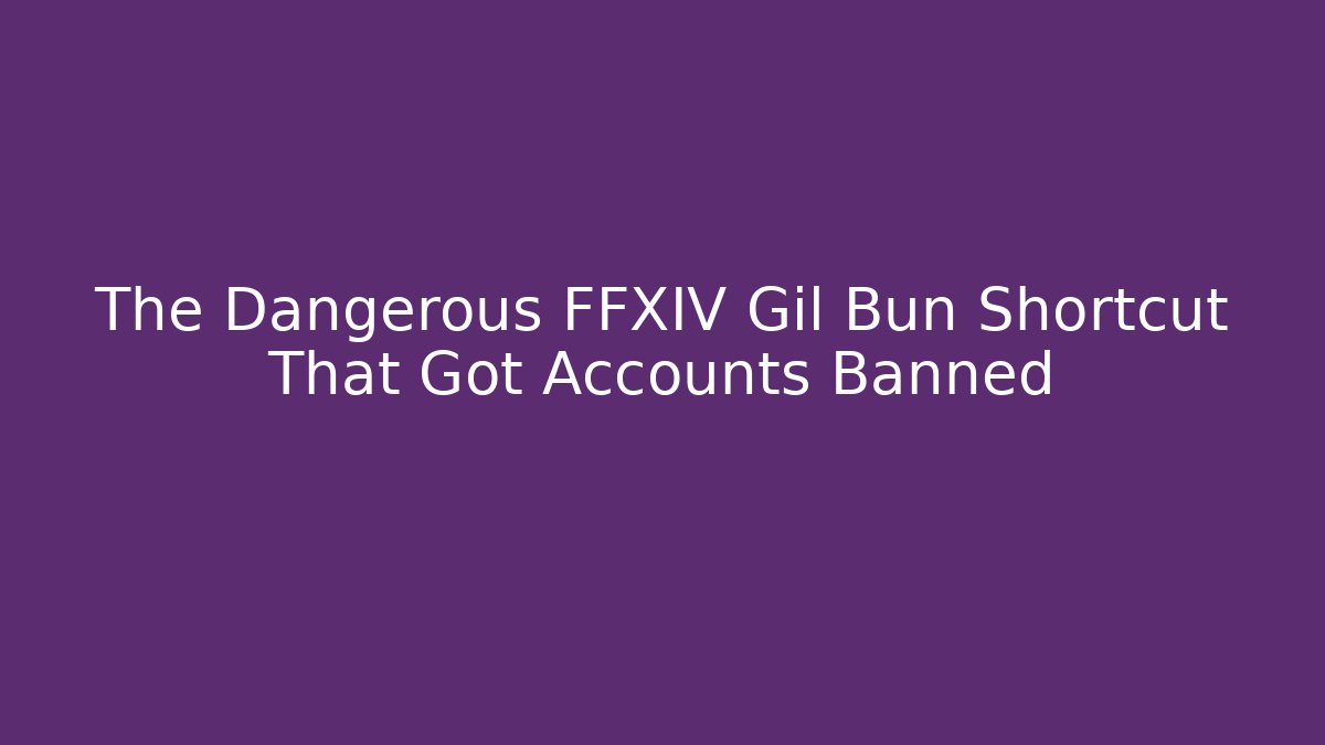 The Dangerous FFXIV Gil Bun Shortcut That Got Accounts Banned