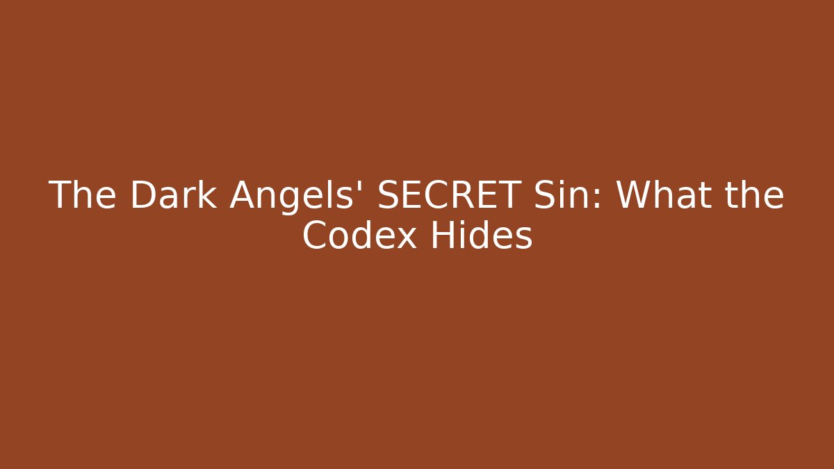 The Dark Angels' SECRET Sin: What the Codex Hides - Felix Cat Insurance