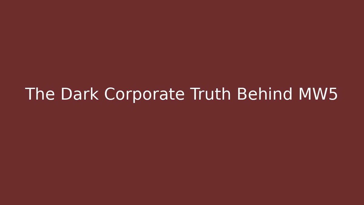 The Dark Corporate Truth Behind MW5
