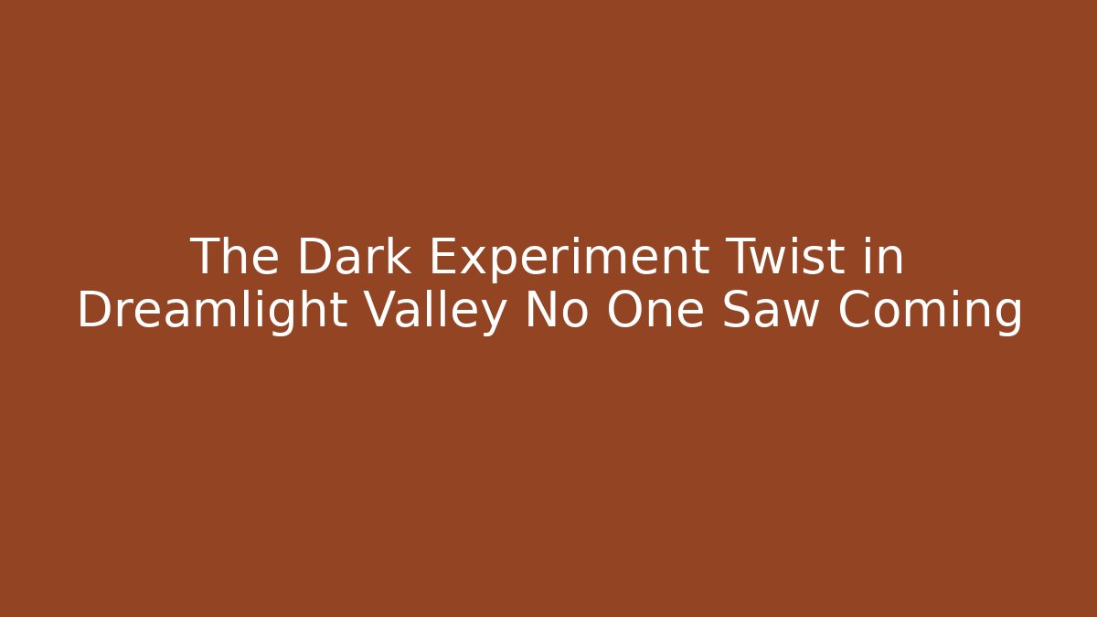 The Dark Experiment Twist in Dreamlight Valley No One Saw Coming