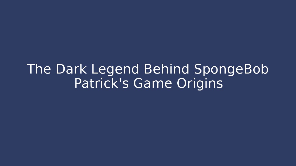 The Dark Legend Behind SpongeBob Patrick's Game Origins