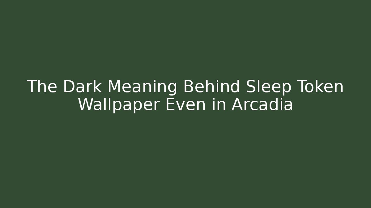 The Dark Meaning Behind Sleep Token Wallpaper Even in Arcadia