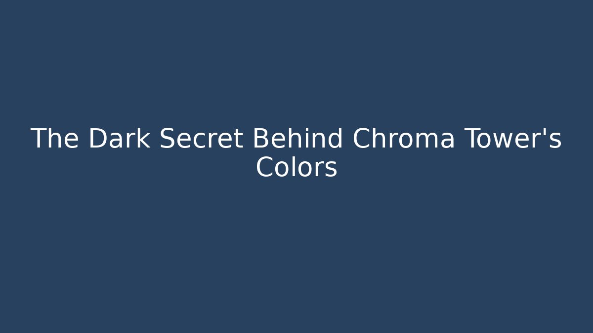 The Dark Secret Behind Chroma Tower's Colors - Felix Cat Insurance