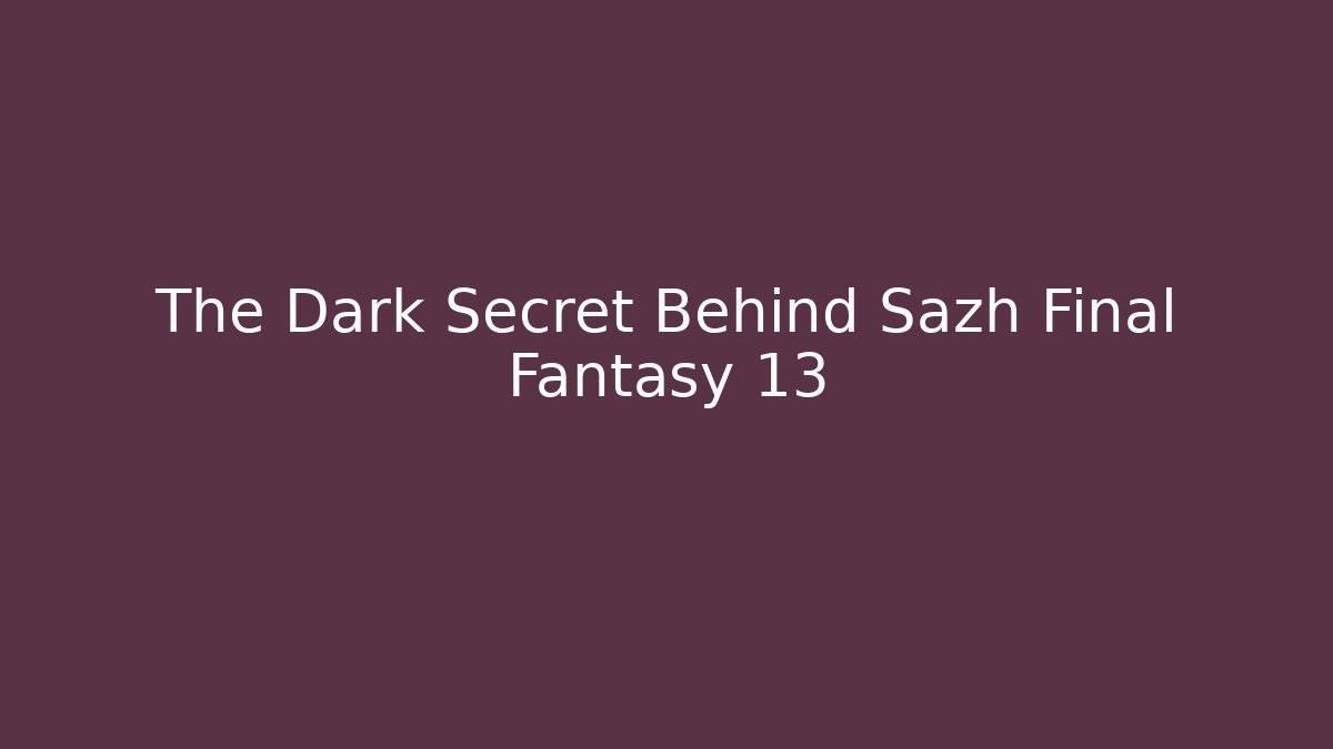 The Dark Secret Behind Sazh Final Fantasy 13