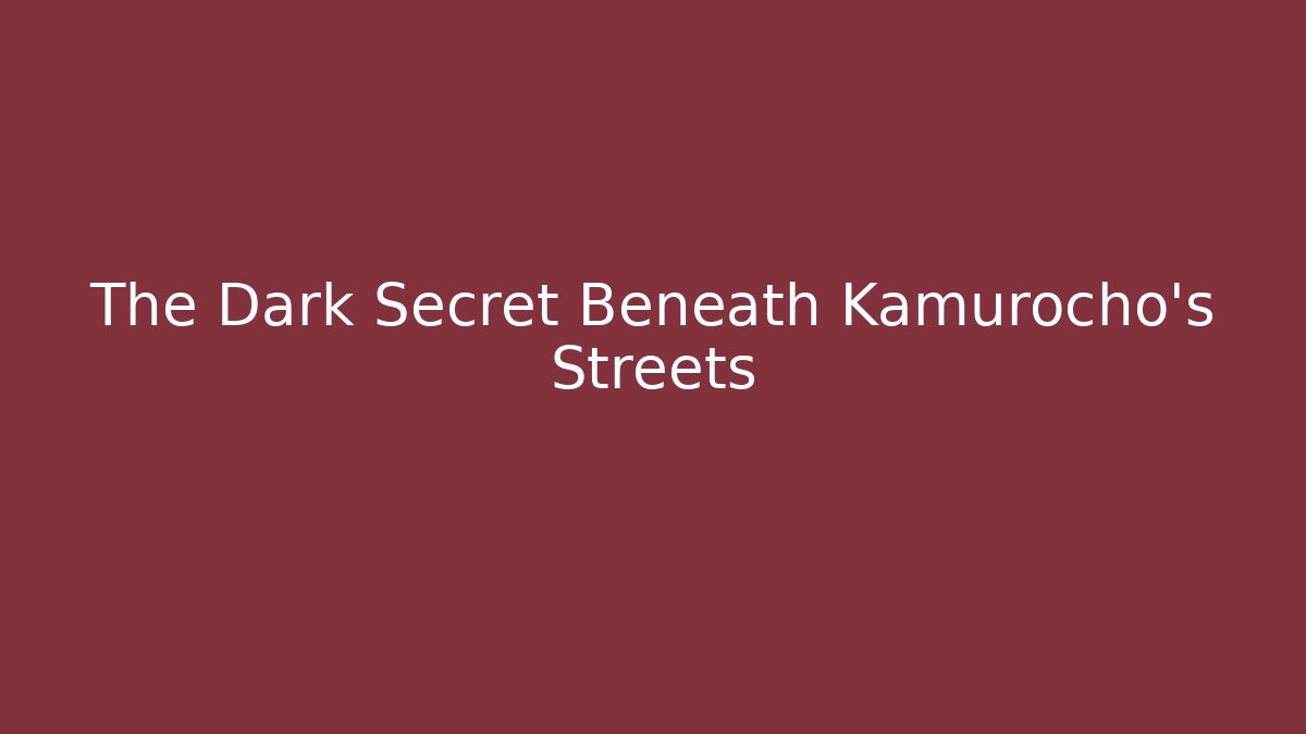 The Dark Secret Beneath Kamurocho's Streets