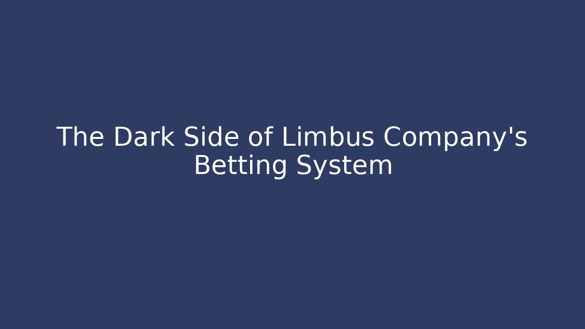 The Dark Side of Limbus Company’s Betting System