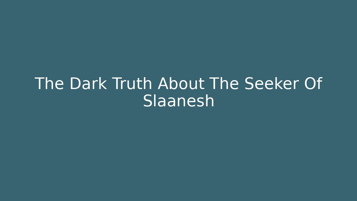 The Dark Truth About The Seeker Of Slaanesh