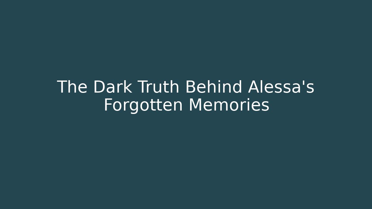 The Dark Truth Behind Alessa's Forgotten Memories