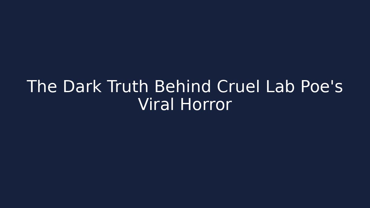 The Dark Truth Behind Cruel Lab Poe’s Viral Horror