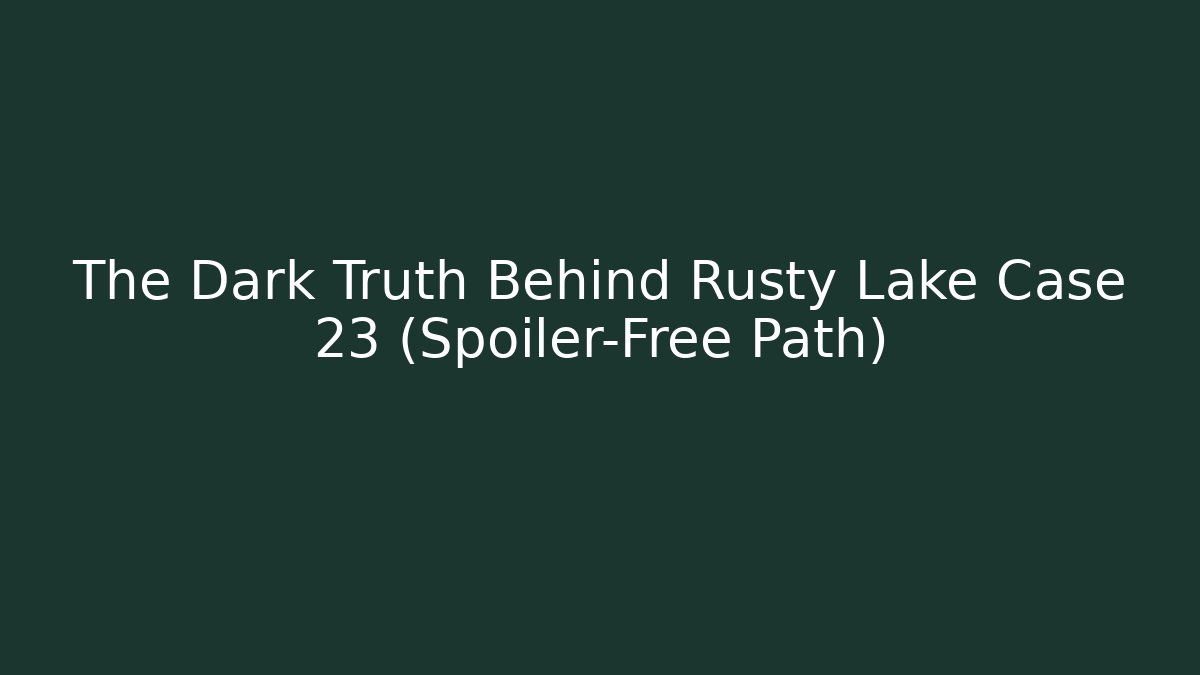 The Dark Truth Behind Rusty Lake Case 23 (Spoiler-Free Path)