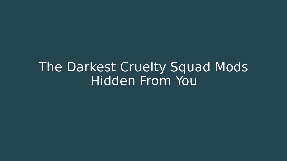 The Darkest Cruelty Squad Mods Hidden From You