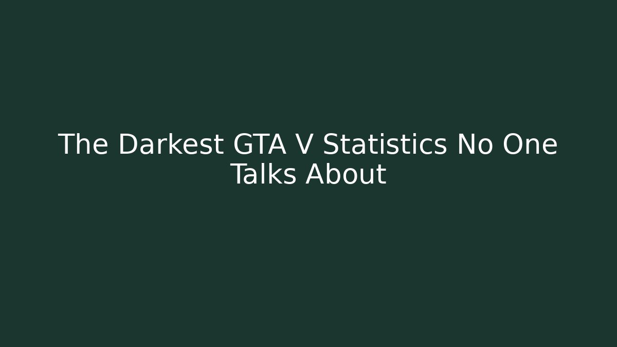 The Darkest GTA V Statistics No One Talks About - Felix Cat Insurance