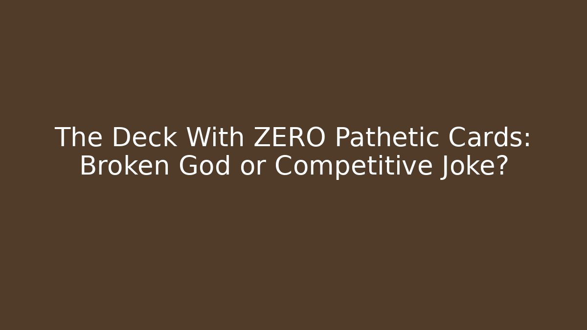 The Deck With ZERO Pathetic Cards: Broken God or Competitive Joke? - Felix Cat Insurance