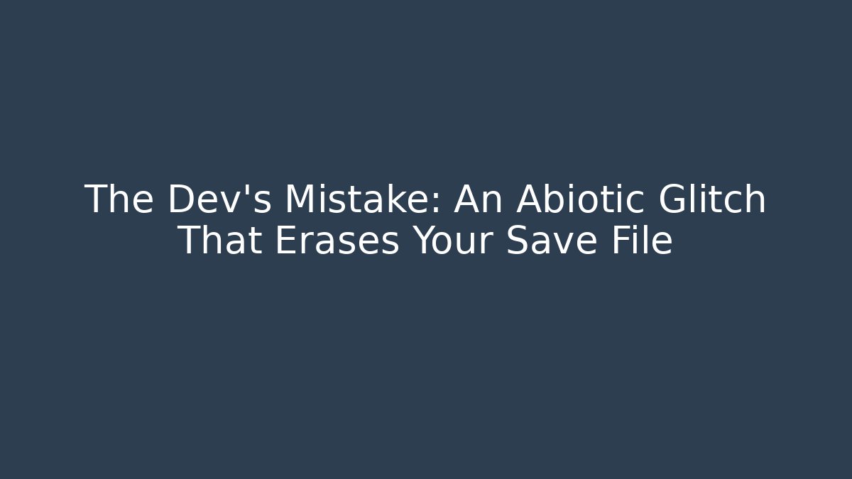 The Dev's Mistake: An Abiotic Glitch That Erases Your Save File - Felix Cat Insurance