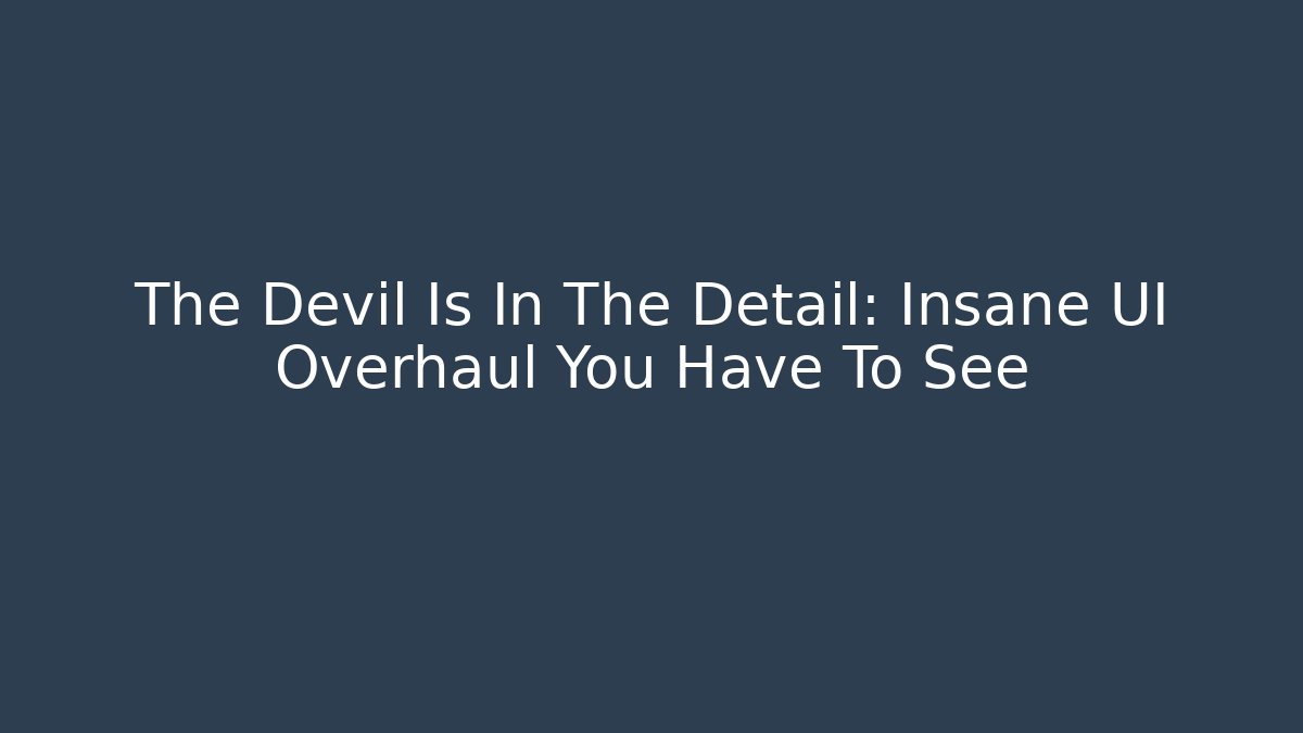 The Devil Is In The Detail: Insane UI Overhaul You Have To See - Felix Cat Insurance