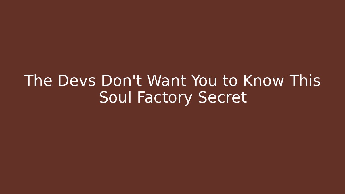 The Devs Don't Want You to Know This Soul Factory Secret - Felix Cat Insurance
