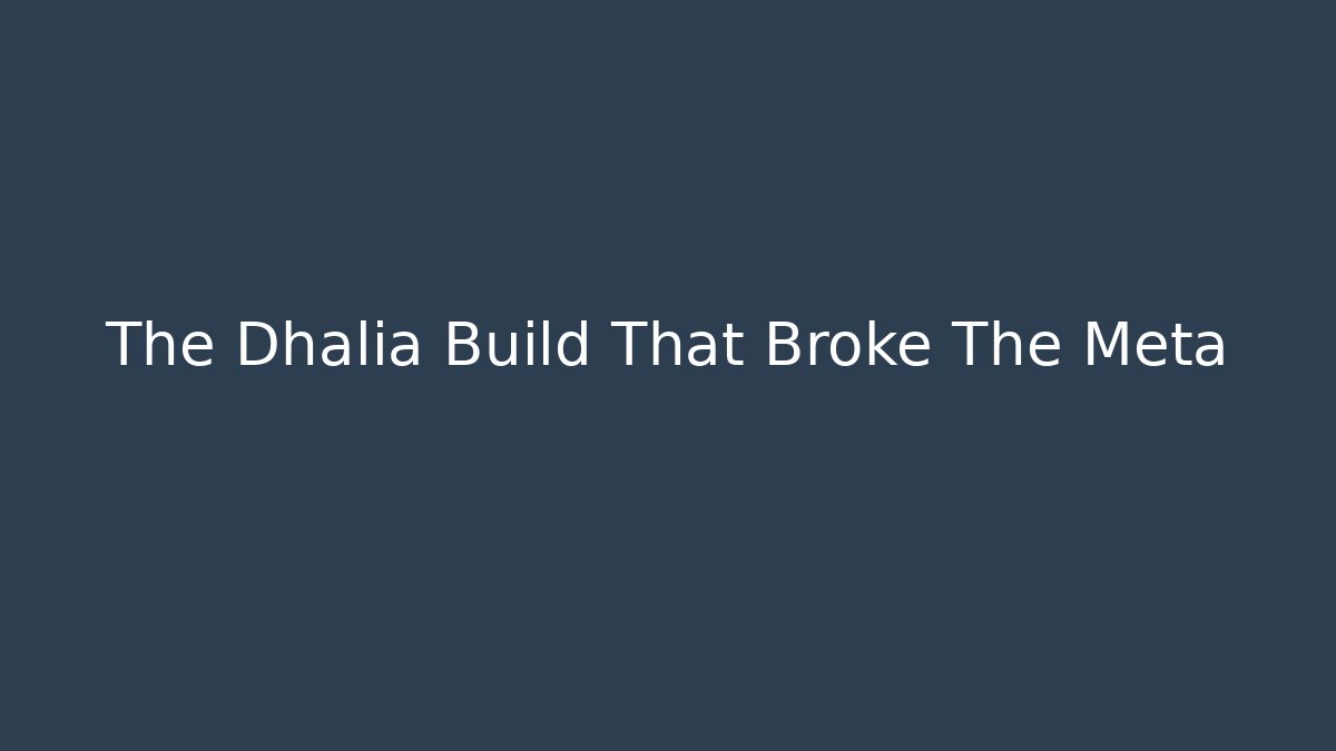 The Dhalia Build That Broke The Meta