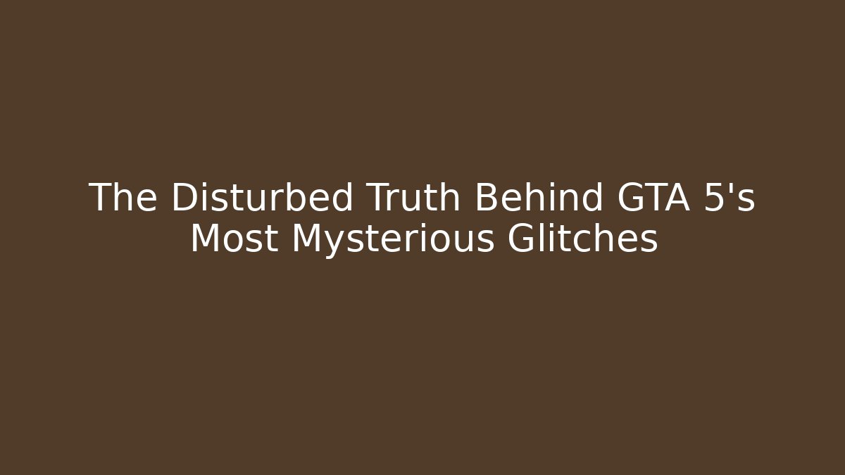 The Disturbed Truth Behind GTA 5's Most Mysterious Glitches - Felix Cat Insurance