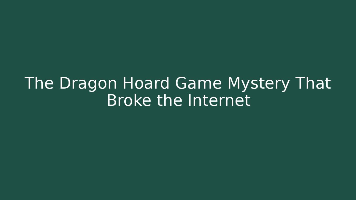 The Dragon Hoard Game Mystery That Broke the Internet
