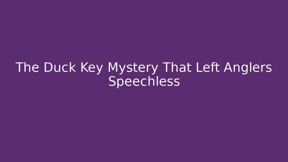 The Duck Key Mystery That Left Anglers Speechless