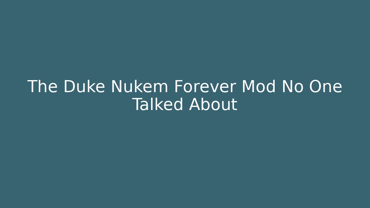 The Duke Nukem Forever Mod No One Talked About