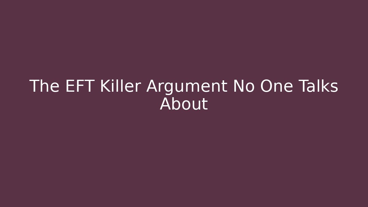 The EFT Killer Argument No One Talks About - Felix Cat Insurance