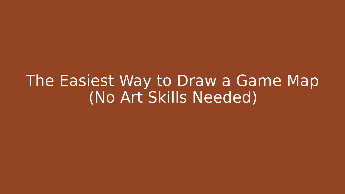 The Easiest Way to Draw a Game Map (No Art Skills Needed)