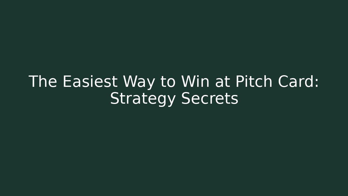 The Easiest Way to Win at Pitch Card: Strategy Secrets - Felix Cat Insurance
