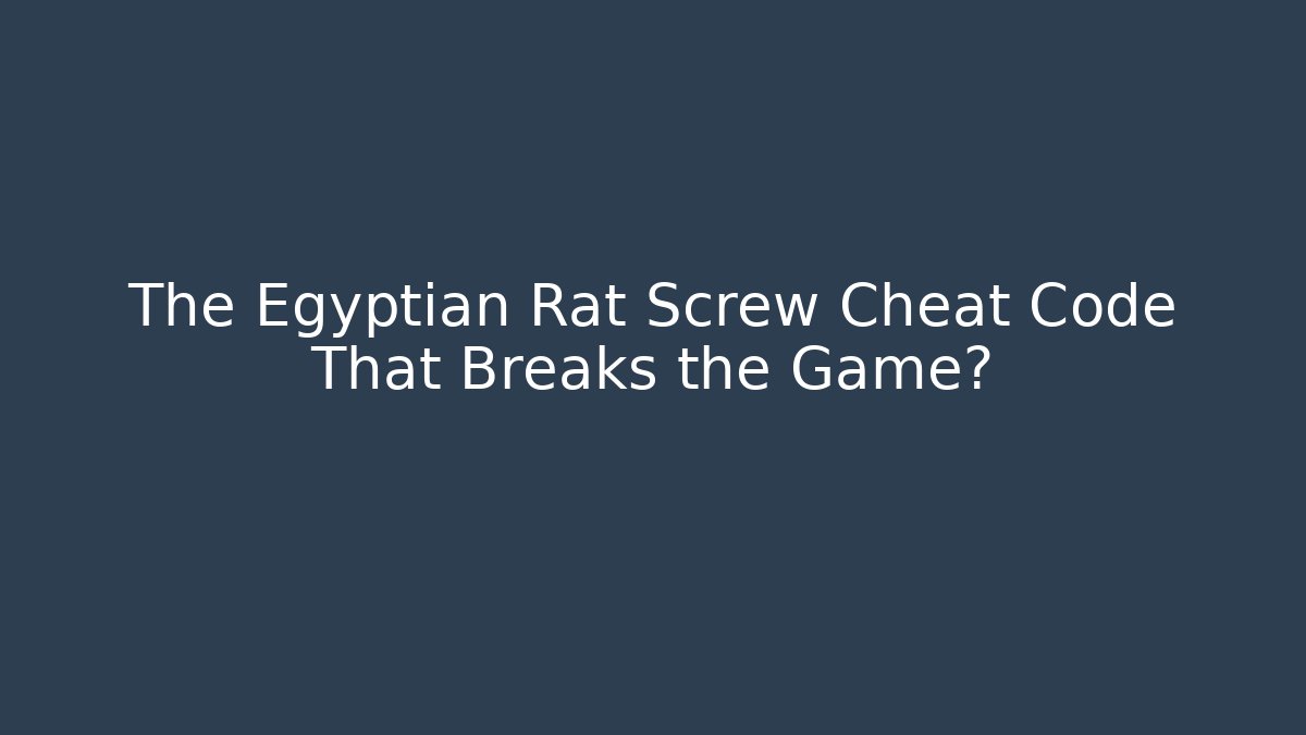 The Egyptian Rat Screw Cheat Code That Breaks the Game?