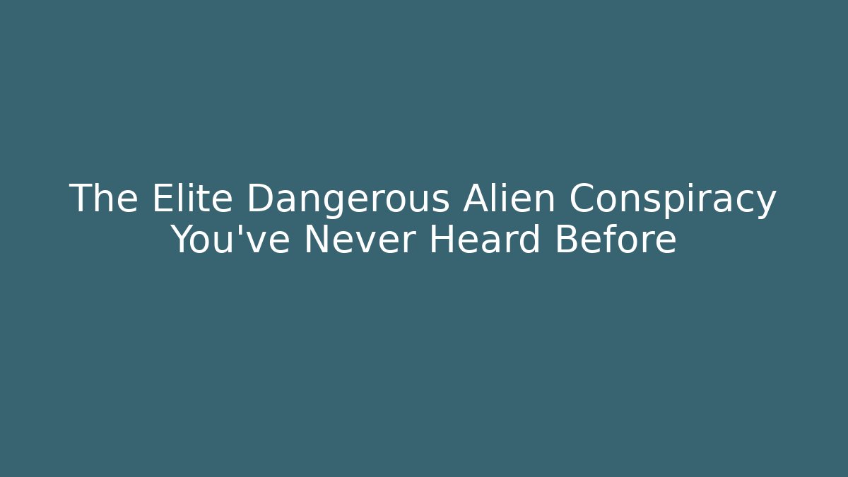 The Elite Dangerous Alien Conspiracy You've Never Heard Before