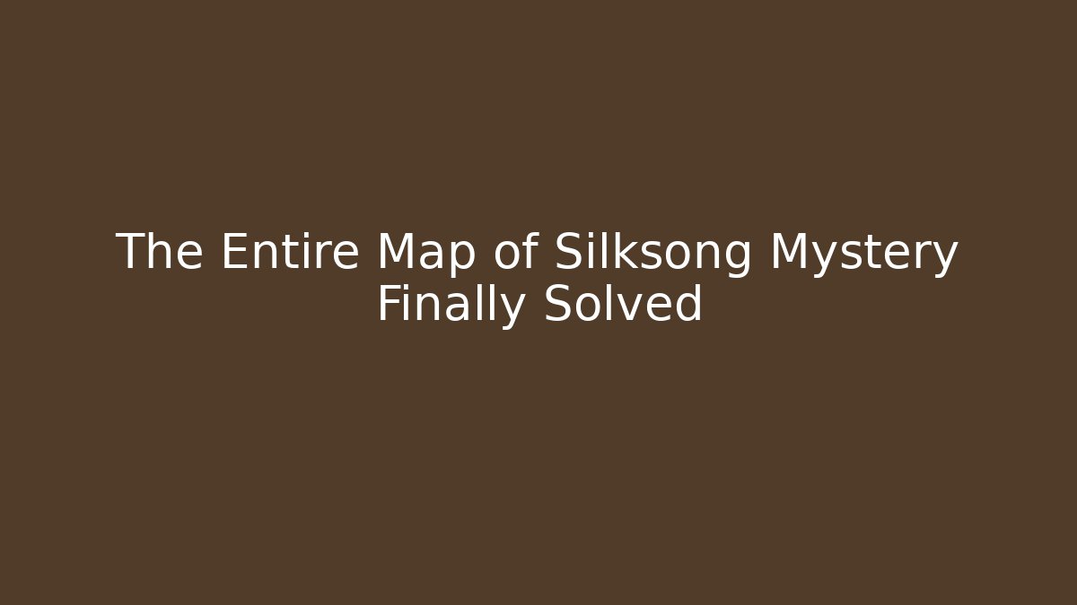 The Entire Map of Silksong Mystery Finally Solved
