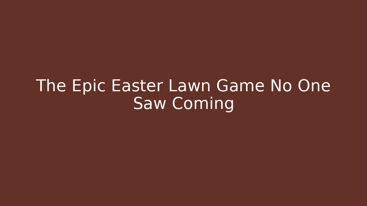 The Epic Easter Lawn Game No One Saw Coming - Felix Cat Insurance
