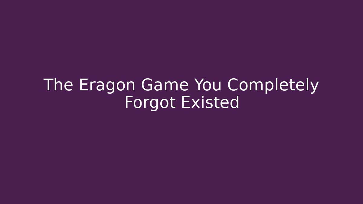 The Eragon Game You Completely Forgot Existed