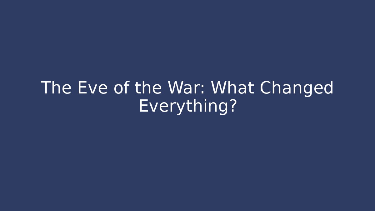 The Eve of the War: What Changed Everything? - Felix Cat Insurance