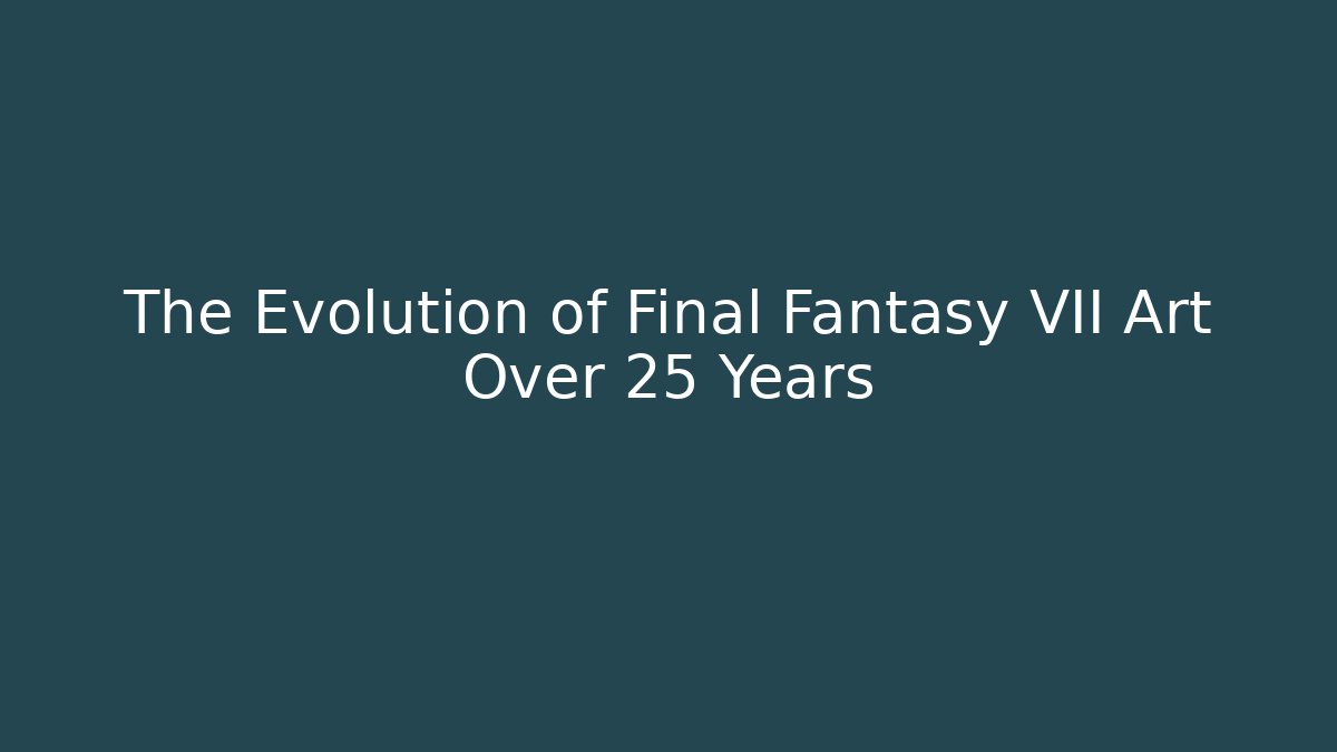 The Evolution of Final Fantasy VII Art Over 25 Years