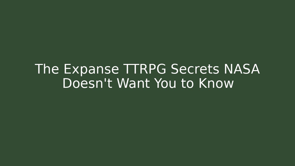 The Expanse TTRPG Secrets NASA Doesn't Want You to Know