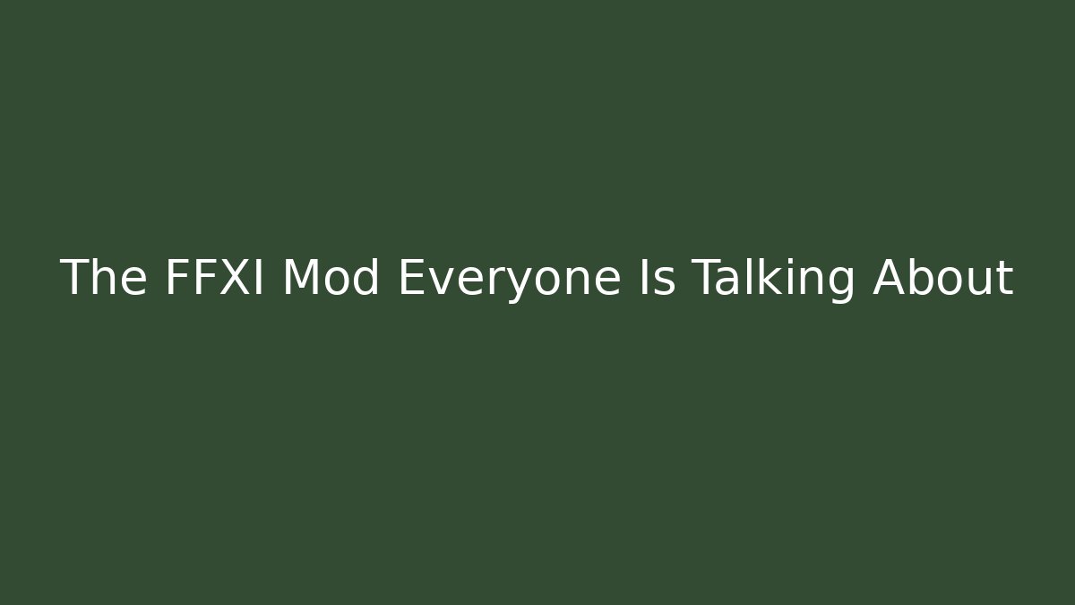 The FFXI Mod Everyone Is Talking About