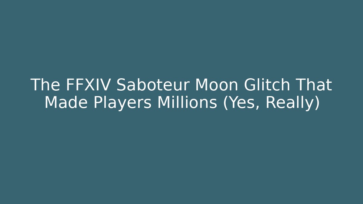 The FFXIV Saboteur Moon Glitch That Made Players Millions (Yes, Really) - Felix Cat Insurance