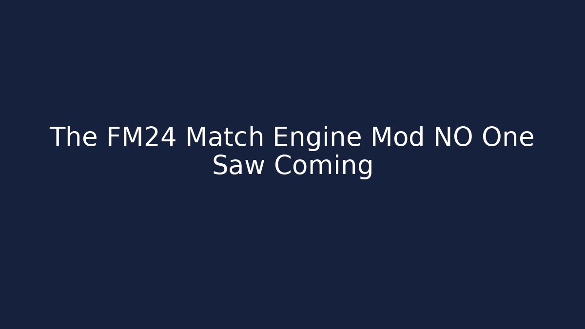 The FM24 Match Engine Mod NO One Saw Coming - Felix Cat Insurance