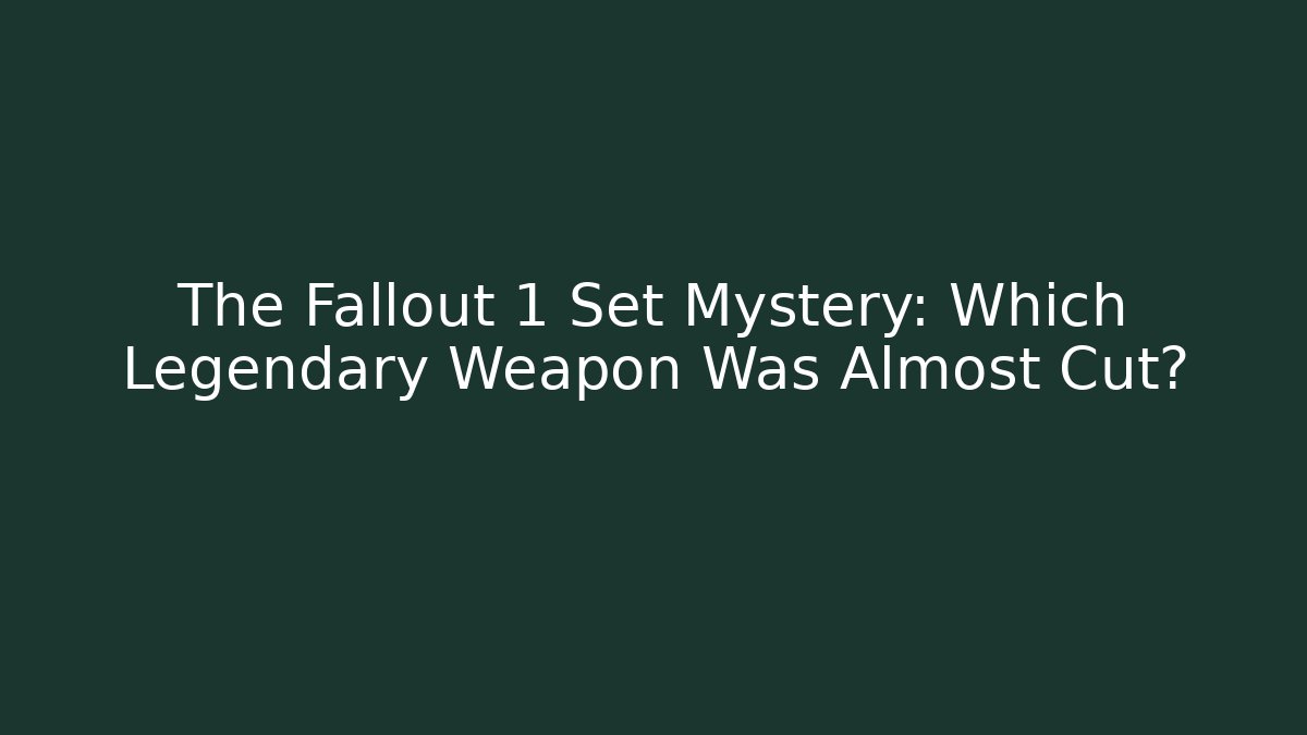 The Fallout 1 Set Mystery: Which Legendary Weapon Was Almost Cut?